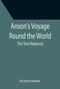 Paperback Anson's Voyage Round the World; The Text Reduced Book
