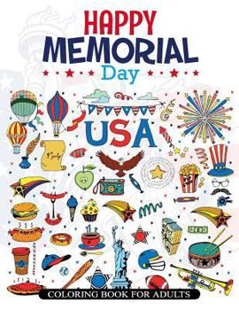 Paperback Happy Memorial Day Coloring Book For Adults: Memorial Day Quotes and Patterns to Color and Remind Your Memory Book