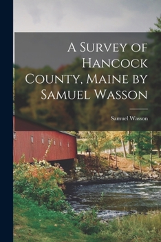 Paperback A Survey of Hancock County, Maine by Samuel Wasson Book