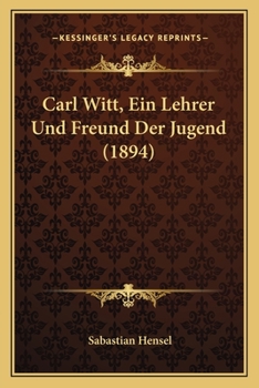 Paperback Carl Witt, Ein Lehrer Und Freund Der Jugend (1894) [German] Book