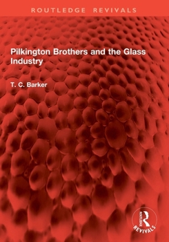 Pilkington Brothers and the Glass Industry