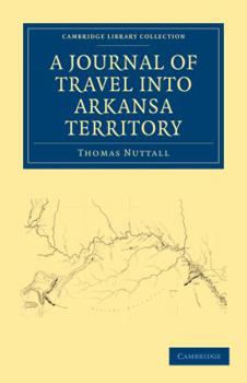 Paperback A Journal of Travel Into the Arkansa Territory, During the Year 1819: With Occasional Observations on the Manners of the Aborigines Book