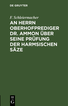 An Herrn Oberhofprediger Dr Ammon uber Seine Prufung der Harmsischen Saze: Zugabe