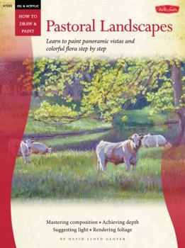 Paperback Oil & Acrylic: Pastoral Landscapes: Learn to Paint Panoramic Vistas and Colorful Flora Step by Step Book