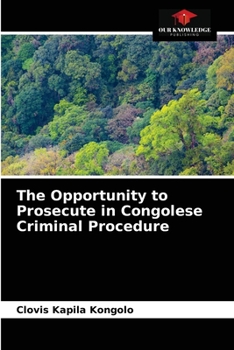 Paperback The Opportunity to Prosecute in Congolese Criminal Procedure Book