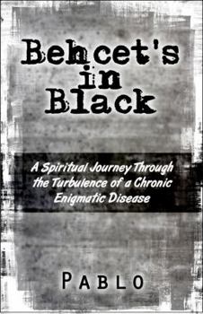 Paperback Behcet's in Black: A Spiritual Journey Through the Turbulence of a Chronic Enigmatic Disease Book