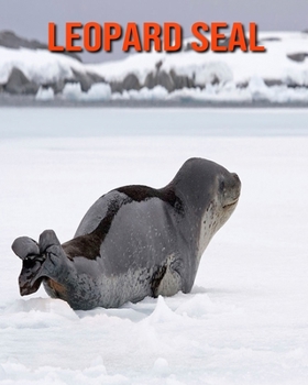 Paperback Leopard Seal: Amazing Facts about Leopard Seal Book
