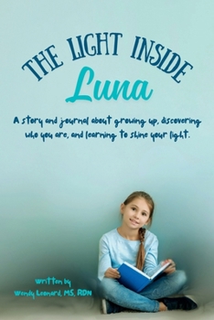 Paperback The Light Inside Luna: A story (and journal) about growing up, speaking up, and learning to see your own light Book
