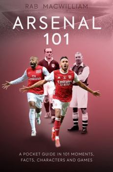 Paperback Arsenal 101: A Pocket Guide in 101 Moments, Facts, Characters and Games Book
