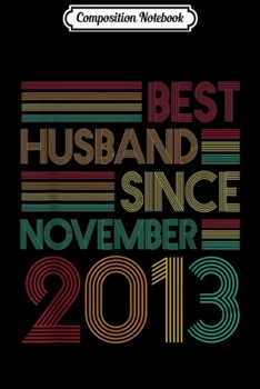 Composition Notebook: 6th Wedding Anniversary Best Husband Since November 2013  Journal/Notebook Blank Lined Ruled 6x9 100 Pages