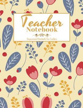 Paperback Teacher Notebook: Perfect Year End Appreciation or Thank You Gift For Teachers (Inspirational Notebooks For Teachers) Book