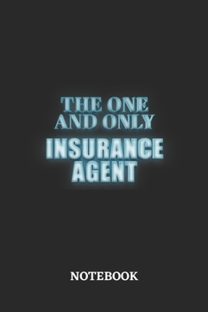 The One And Only Insurance Agent Notebook: 6x9 inches - 110 graph paper, quad ruled, squared, grid paper pages • Greatest Passionate working Job Journal • Gift, Present Idea