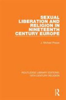 Paperback Sexual Liberation and Religion in Nineteenth Century Europe Book