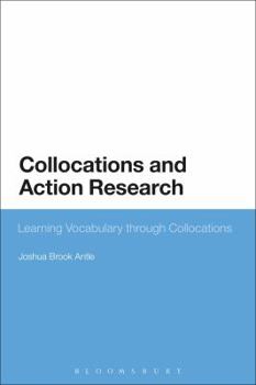 Paperback Collocations and Action Research: Learning Vocabulary Through Collocations Book