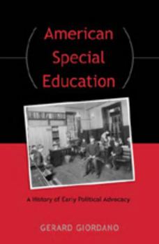 Paperback American Special Education: A History of Early Political Advocacy Book