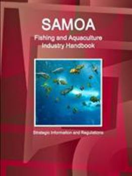 Paperback Samoa Fishing and Aquaculture Industry Handbook - Strategic Information and Regulations Book