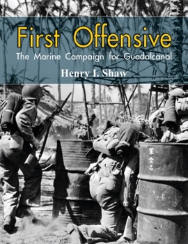 First Offensive: The Marine Campaign for Guadalcanal (Marines in World War II Commemorative Series)
