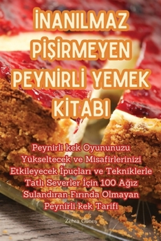 Paperback İnanilmaz PİŞİrmeyen Peynİrlİ Yemek Kİtabi [Turkish] Book