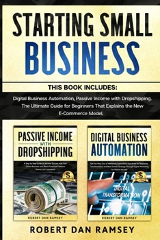Paperback Starting Small Business: This Book Includes: Digital Business Automation, Passive Income with Dropshipping. The Ultimate Guide for Beginners Th Book