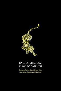 Paperback Cats of Shadow, Claws of Darkness: Stories of Were-Cats, Ghost Cats, and Other Supernatural Felines Book