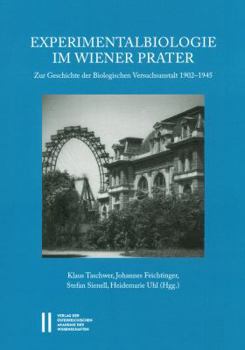 Paperback Experimentalbiologie Im Wiener Prater: Zur Geschichte Der Biologischen Versuchsanstalt 1902-1945 [German] Book