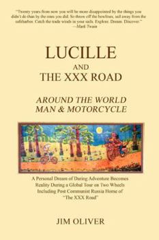 Paperback Lucille and The XXX Road: Around The World Man & Motorcycle Book