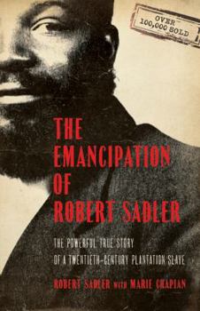 Paperback The Emancipation of Robert Sadler: The Powerful True Story of a Twentieth-Century Plantation Slave Book