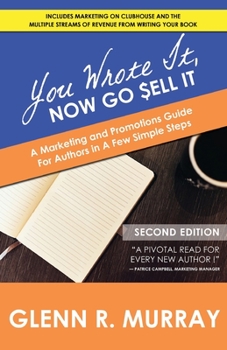 Paperback You Wrote It, Now Go Sell It - 2nd Edition: A Marketing and Promotions Guide For Authors In A Few Simple Steps Book