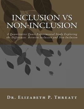 Paperback INCLUSION vs NON-INCLUSION: A Quantitative Quasi-Experimental Study Exploring the Differences Between Inclusion and Non-Inclusion Book