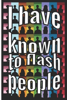 I have been known to flash people: Photographer Journal for journaling | 120 pages, 6x9 inches |Gift for Photographer Lovers & Men, Women, Girls or Boys