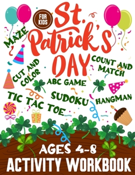 Paperback St. Patrick's DAY Maze Sudoku Tic Tac Toe Cut and Color ABC Game Activity Workbook for Kids Ages 4-8: Fun and Engaging Dot to Dot, Count and Match Act Book