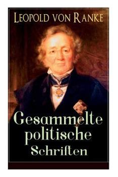 Paperback Gesammelte politische Schriften: Die großen Mächte + Frankreich und Deutschland + Politisches Gespräch + Zum Kriege 1870/71 + Fürst Bismarck + Der Kri [German] Book