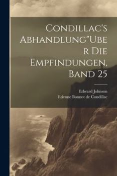 Paperback Condillac's Abhandlung"Uber Die Empfindungen, Band 25 [German] Book