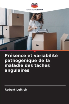 Paperback Présence et variabilité pathogénique de la maladie des taches angulaires [French] Book