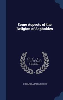 Hardcover Some Aspects of the Religion of Sophokles Book