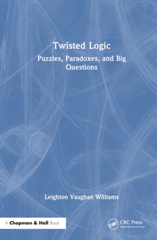 Hardcover Twisted Logic: Puzzles, Paradoxes, and Big Questions Book