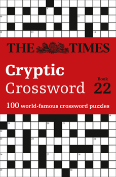 Paperback The Times Cryptic Crossword Book 22: 100 World-Famous Crossword Puzzles Book