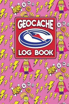 Paperback Geocache Log Book: Geocache Log Paper, Geocaching Log Books, Geocaching Information Sheet, Geocaching Logbook Template, Cute Super Hero C Book