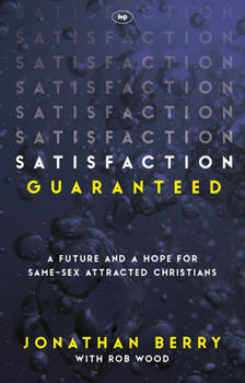 Paperback Satisfaction Guaranteed: A Future and a Hope for Same-Sex Attracted Christians Book