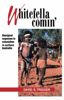 Paperback Whitefella Comin': Aboriginal Responses to Colonialism in Northern Australia Book