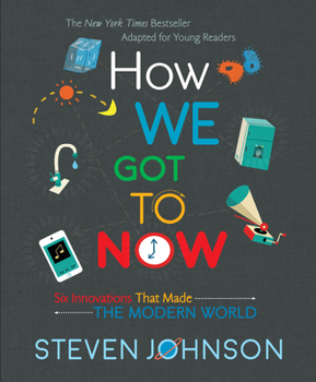 Hardcover How We Got to Now: Six Innovations That Made the Modern World Book