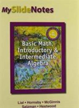 Paperback Myslidenotes for Lial Basic Math, Introductory & Intermediate Algebra Book
