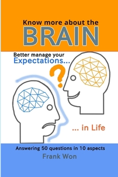 Paperback Know More About the Brain: Better Manage Your Expectations in Life Book