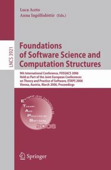 Foundations of Software Science and Computational Structures: 9th International Conference, FOSSACS 2006, Held as Part of the Joint European ...