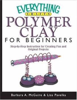 Paperback Everything Crafts Polymer Clay for Beginners Book