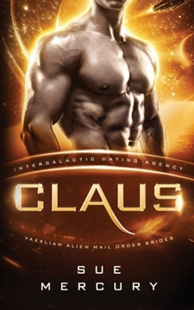 Claus: Intergalactic Dating Agency (Vaxxlian Alien Mail Order Brides)