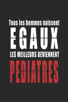 Tous Les Hommes naissent Egaux, Les Meilleurs deviennent Policiers carnet de notes: Carnet de note pour les Policiers cadeaux pour un ami, une amie, ... quelqu'un de la famille (French Edition)