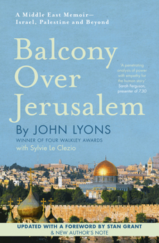 Paperback Balcony Over Jerusalem: A Middle East Memoir - Israel, Palestine and Beyond Book