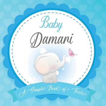 Baby Damari A Simple Book of Firsts: First Year Baby Book a Perfect Keepsake Gift for All Your Precious First Year Memories