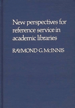 Hardcover New Perspectives for Reference Service in Academic Libraries Book